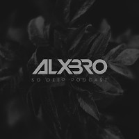 ALXBRO - So Deep Podcast (Special For Radio Energy Episode 19)
