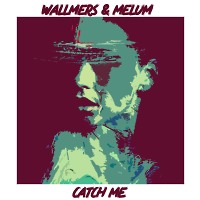 Wallmers & Melum - Catch Me (Original Mix)