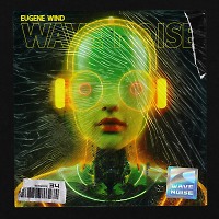 Eugene Wind - Wave Noise Episode 63