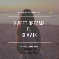 La Bounce & Eugene Star - Sweet Dreams (DJ ShaV1k Mash&Up)