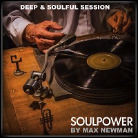 DJ MAX NEWMAN- SOULPOWER (Deep & Soulful Session)