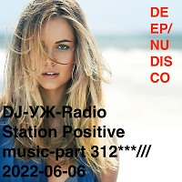 DJ-УЖ-Radio Station Positive music-part 312***///2022-06-06