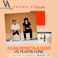 Julian Perretta & Feder vs. Plastik Funk - Private Dancer (Vadim Adamov Mash up)Radio Edit