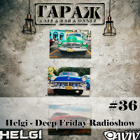 Helgi - Deep Friday Radioshow #36