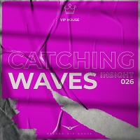 Catching Waves - Insight #026 [Record VIP House]