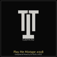 'PLAY ME' MIXTAPE #028 (CUEFM.RU)