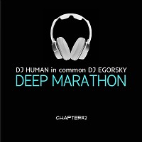 DJ Human in common DJ Egorsky - Deep Marathon (Chapter#2 2018)