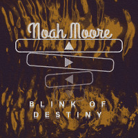 Noah Moore - Blink of destiny 