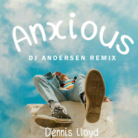 Dennis Lloyd - Anxious (DJ Andersen Radio Remix)