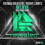 Thomas Gold ft Bright Lights - Believe (Racy Blast Remix)