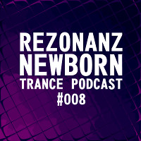 Rezonanz - Newborn Trance Podcast #008