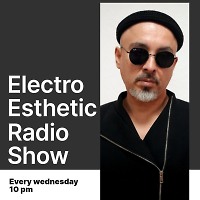Electro Esthetic Radio Show - 230