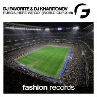 DJ Favorite & DJ Kharitonov - Russia, Here We Go! (Radio Edit)