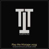'PLAY ME' MIXTAPE #033 (CUEFM.RU)