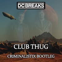 DC BREAKS - CLUB THUG (CRIMINALISTIX BOOTLEG)