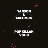 Yanson & Maximus - Pop Killah Vol.3