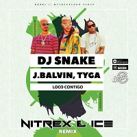 Dj Snake, J.Balvin, Tyga - Loco Contigo (Nitrex & Ice Remix)