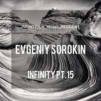 Evgeniy Sorokin - Infinity Pt.15 (INFINITY ON MUSIC)