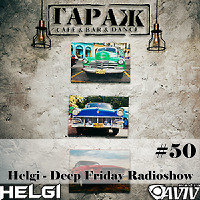 Helgi - Deep Friday Radioshow #50